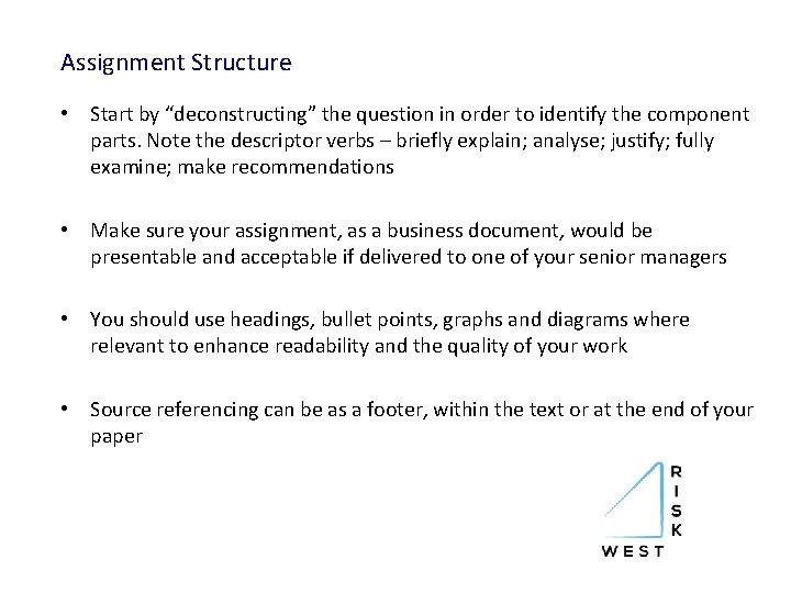 Assignment Structure • Start by “deconstructing” the question in order to identify the component