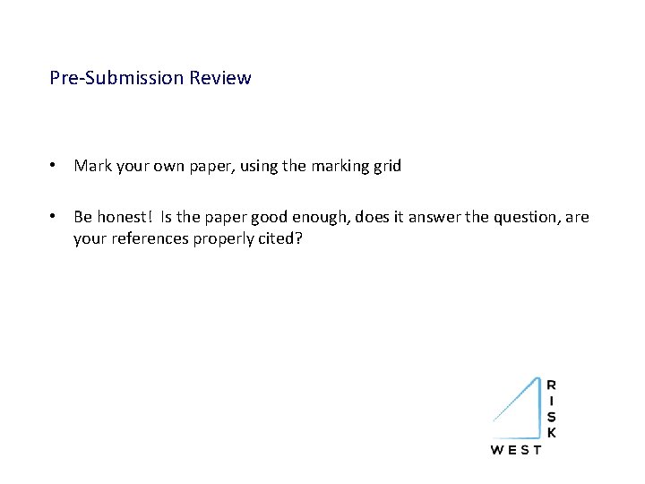 Pre-Submission Review • Mark your own paper, using the marking grid • Be honest!