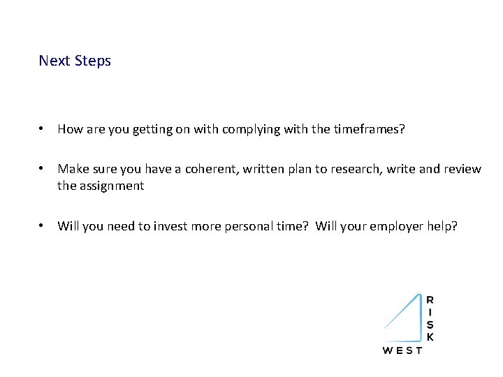 Next Steps • How are you getting on with complying with the timeframes? •