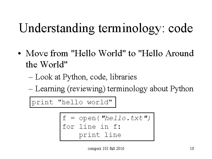 Understanding terminology: code • Move from "Hello World" to "Hello Around the World" –