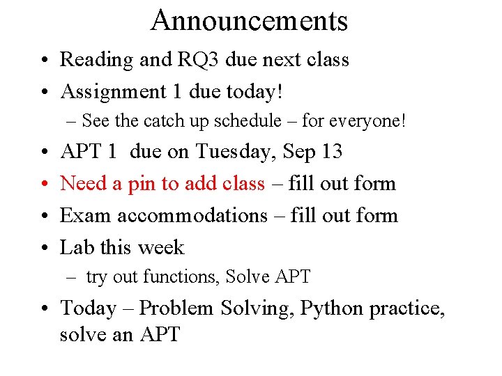 Announcements • Reading and RQ 3 due next class • Assignment 1 due today!