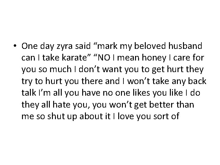  • One day zyra said “mark my beloved husband can I take karate”