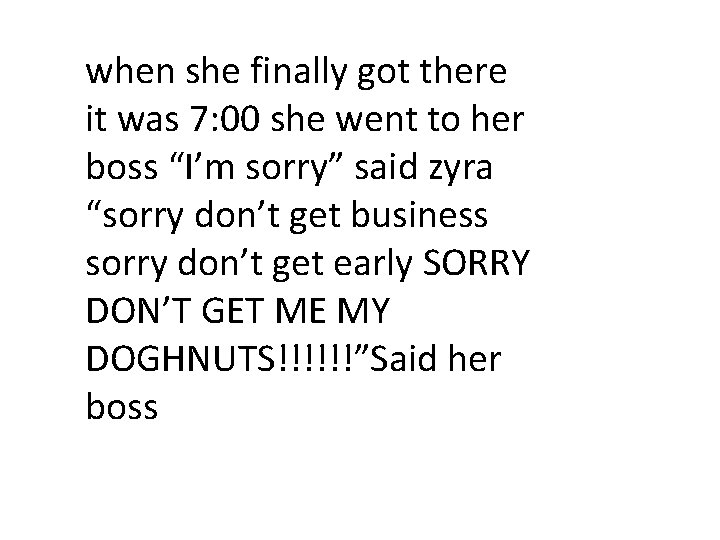 when she finally got there it was 7: 00 she went to her boss
