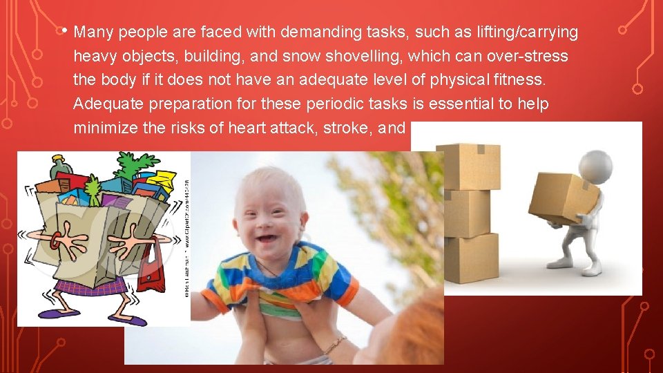  • Many people are faced with demanding tasks, such as lifting/carrying heavy objects,