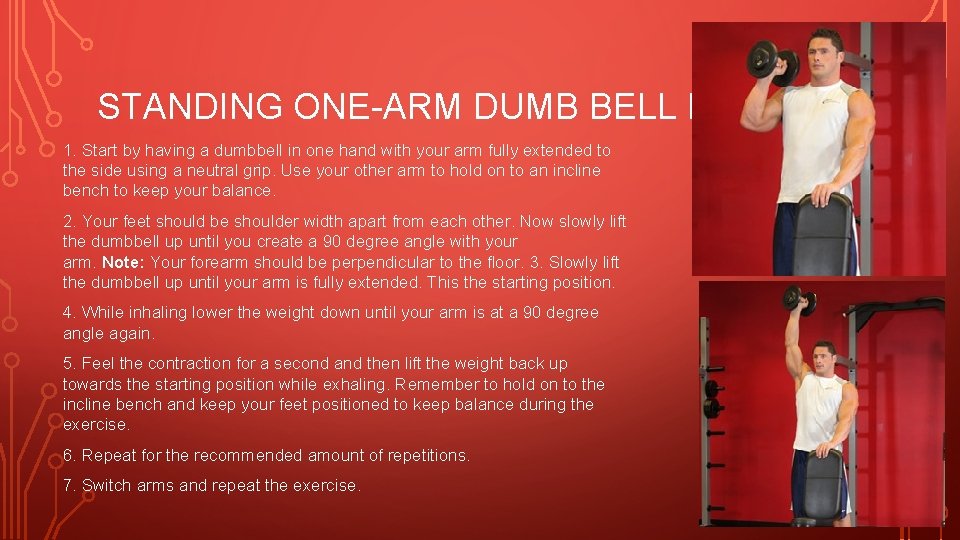 STANDING ONE-ARM DUMB BELL PRESS 1. Start by having a dumbbell in one hand