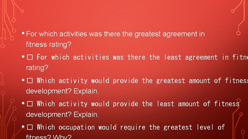  • For which activities was there the greatest agreement in fitness rating? •