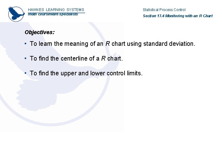 HAWKES LEARNING SYSTEMS math courseware specialists Statistical Process Control Section 17. 4 Monitoring with