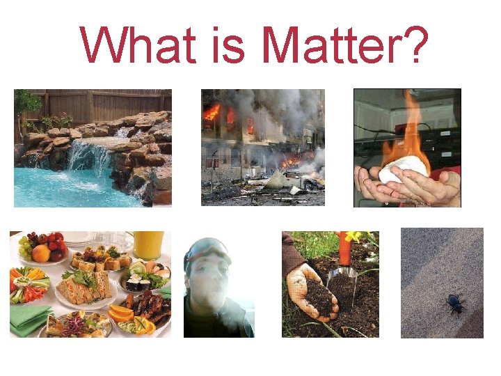 What is Matter? 