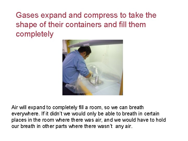 Gases expand compress to take the shape of their containers and fill them completely