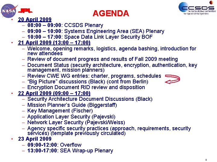 AGENDA • 20 April 2009 – 08: 00 – 09: 00: CCSDS Plenary –