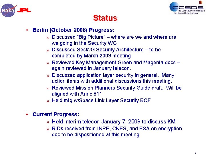 Status • Berlin (October 2008) Progress: » Discussed “Big Picture” – where are we