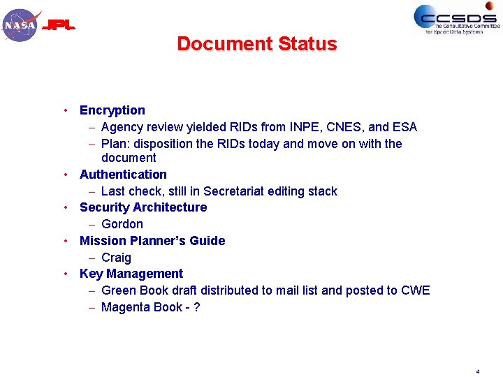 Document Status • Encryption – Agency review yielded RIDs from INPE, CNES, and ESA