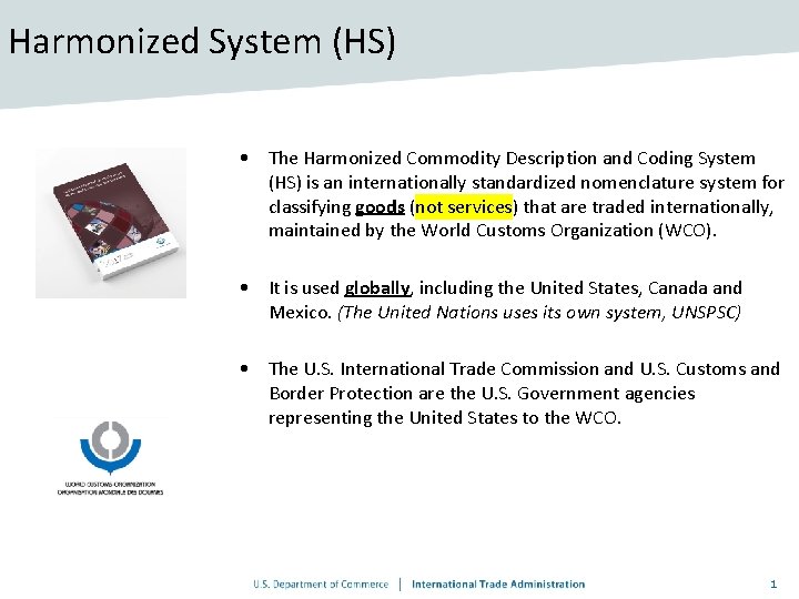 Harmonized System (HS) • The Harmonized Commodity Description and Coding System (HS) is an