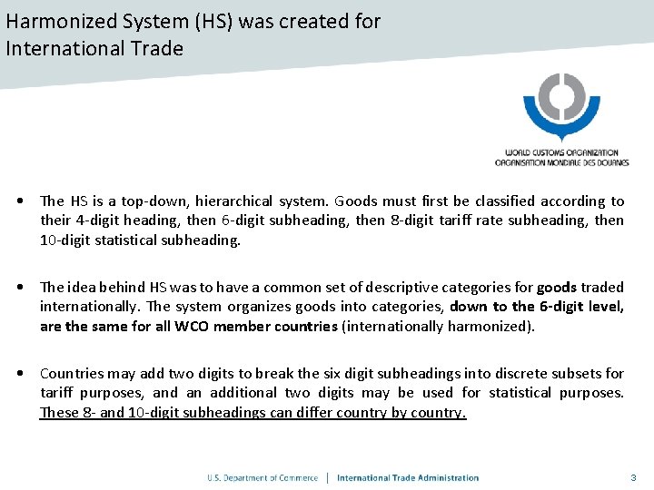 Harmonized System (HS) was created for International Trade • The HS is a top-down,