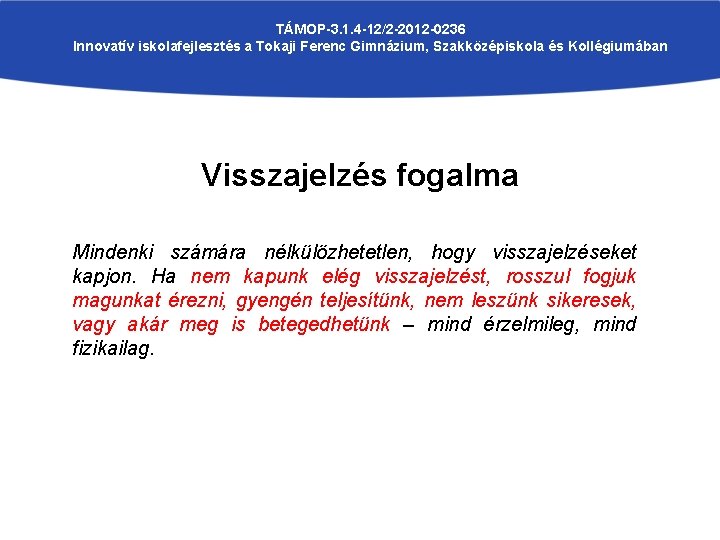 TÁMOP-3. 1. 4 -12/2 -2012 -0236 Innovatív iskolafejlesztés a Tokaji Ferenc Gimnázium, Szakközépiskola és