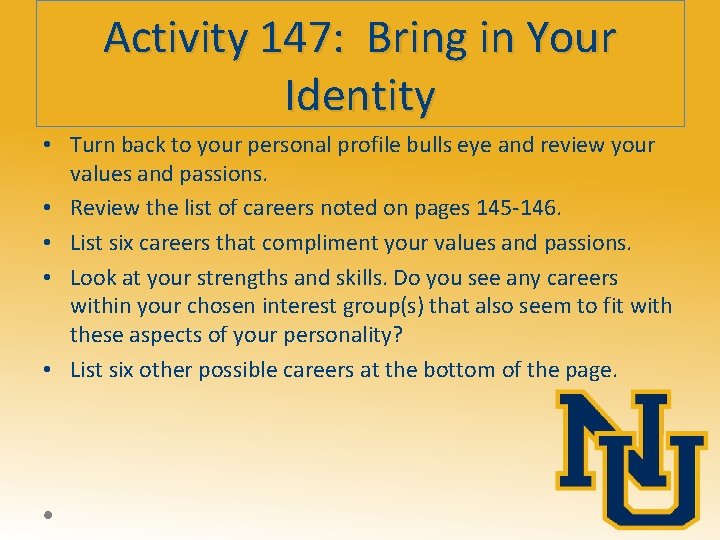 Activity 147: Bring in Your Identity • Turn back to your personal profile bulls