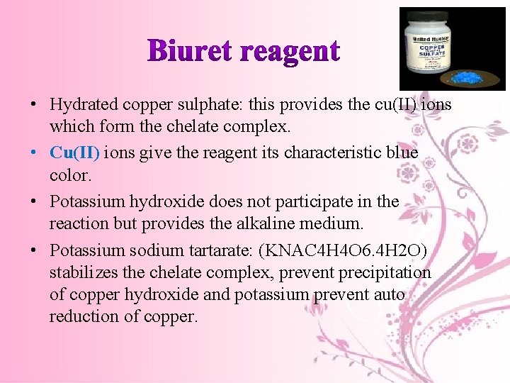  • Hydrated copper sulphate: this provides the cu(II) ions which form the chelate