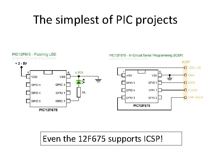 The simplest of PIC projects Even the 12 F 675 supports ICSP! 