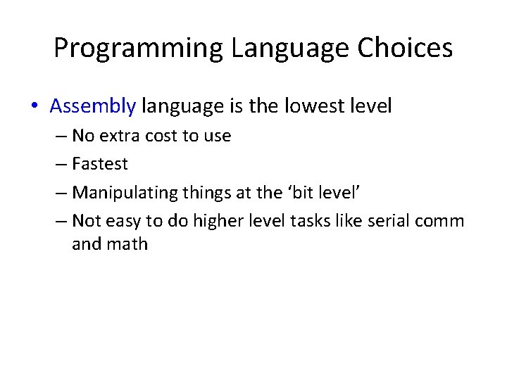 Programming Language Choices • Assembly language is the lowest level – No extra cost