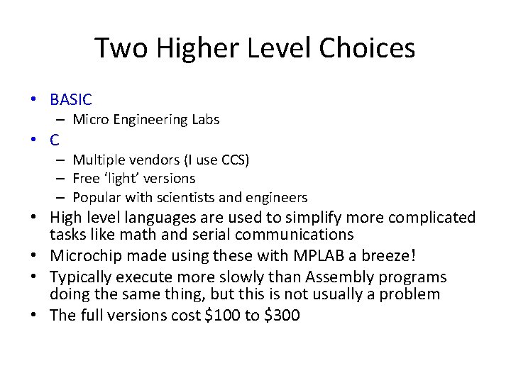 Two Higher Level Choices • BASIC – Micro Engineering Labs • C – Multiple