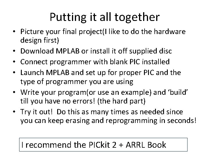 Putting it all together • Picture your final project(I like to do the hardware