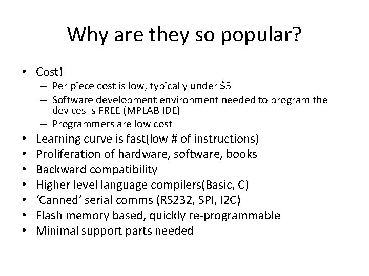 Why are they so popular? • Cost! – Per piece cost is low, typically