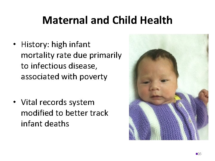 Maternal and Child Health • History: high infant mortality rate due primarily to infectious