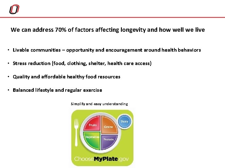 We can address 70% of factors affecting longevity and how well we live •