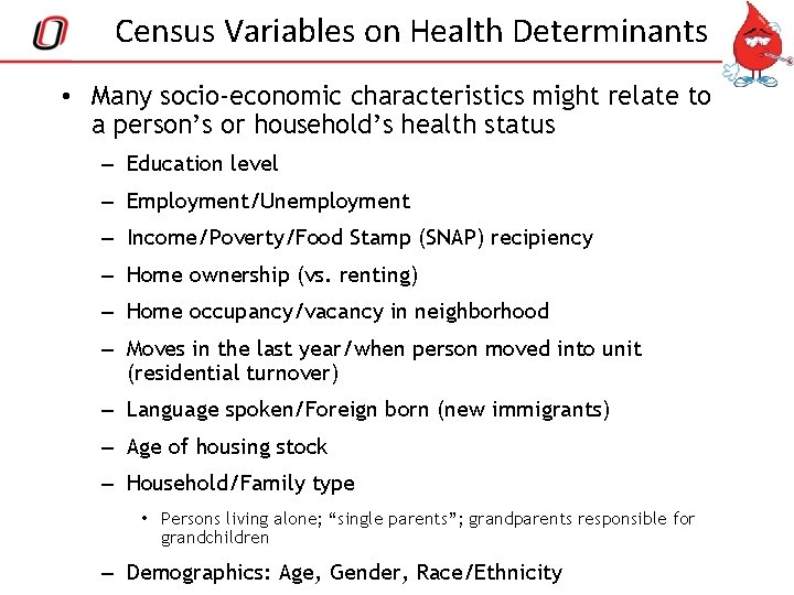 Census Variables on Health Determinants • Many socio-economic characteristics might relate to a person’s