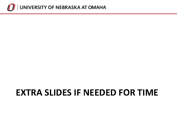 EXTRA SLIDES IF NEEDED FOR TIME 