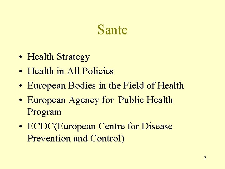 Sante • • Health Strategy Health in All Policies European Bodies in the Field Sante • • Health Strategy Health in All Policies European Bodies in the Field