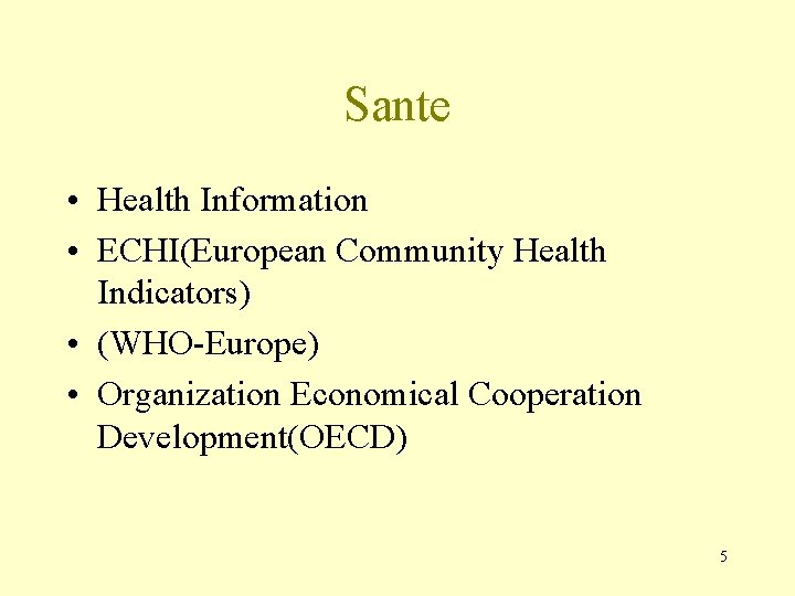 Sante • Health Information • ECHI(European Community Health Indicators) • (WHO-Europe) • Organization Economical Sante • Health Information • ECHI(European Community Health Indicators) • (WHO-Europe) • Organization Economical