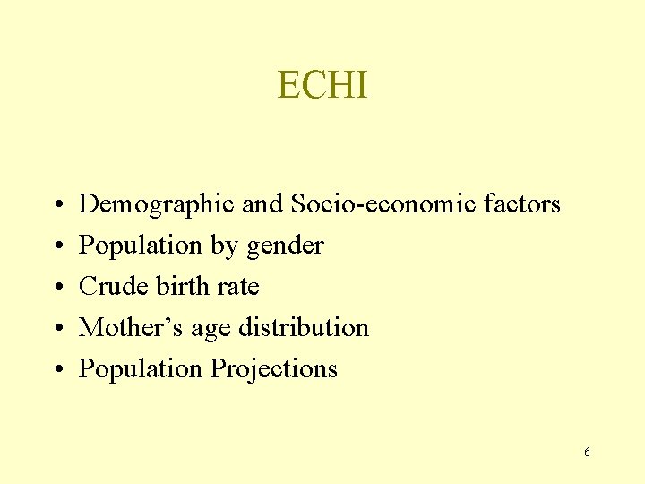 ECHI • • • Demographic and Socio-economic factors Population by gender Crude birth rate