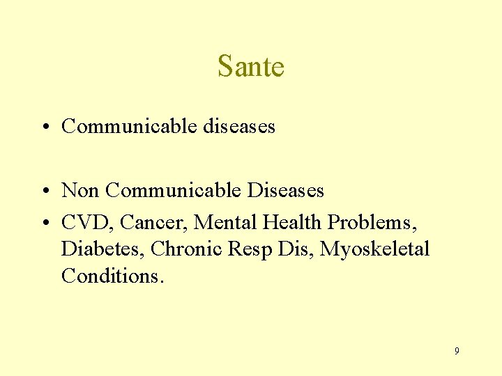 Sante • Communicable diseases • Non Communicable Diseases • CVD, Cancer, Mental Health Problems, Sante • Communicable diseases • Non Communicable Diseases • CVD, Cancer, Mental Health Problems,
