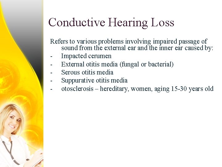 Conductive Hearing Loss Refers to various problems involving impaired passage of sound from the