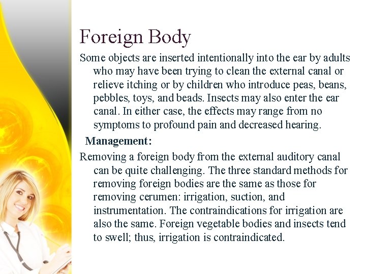 Foreign Body Some objects are inserted intentionally into the ear by adults who may