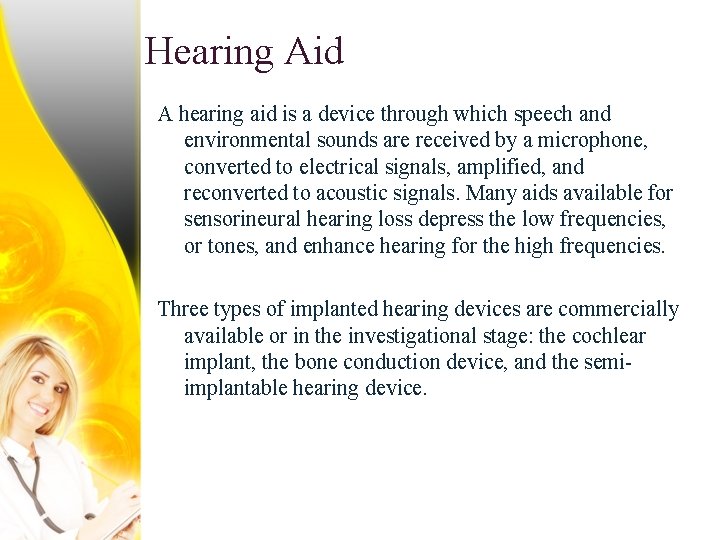 Hearing Aid A hearing aid is a device through which speech and environmental sounds