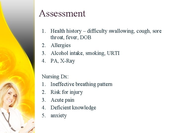 Assessment 1. Health history – difficulty swallowing, cough, sore throat, fever, DOB 2. Allergies