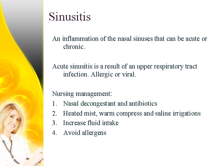 Sinusitis An inflammation of the nasal sinuses that can be acute or chronic. Acute