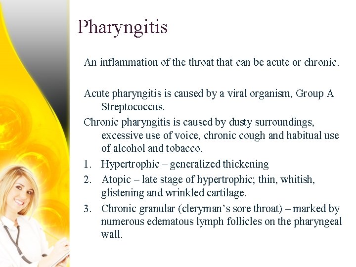 Pharyngitis An inflammation of the throat that can be acute or chronic. Acute pharyngitis