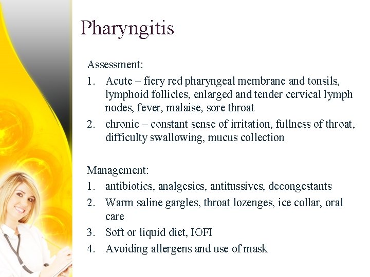 Pharyngitis Assessment: 1. Acute – fiery red pharyngeal membrane and tonsils, lymphoid follicles, enlarged