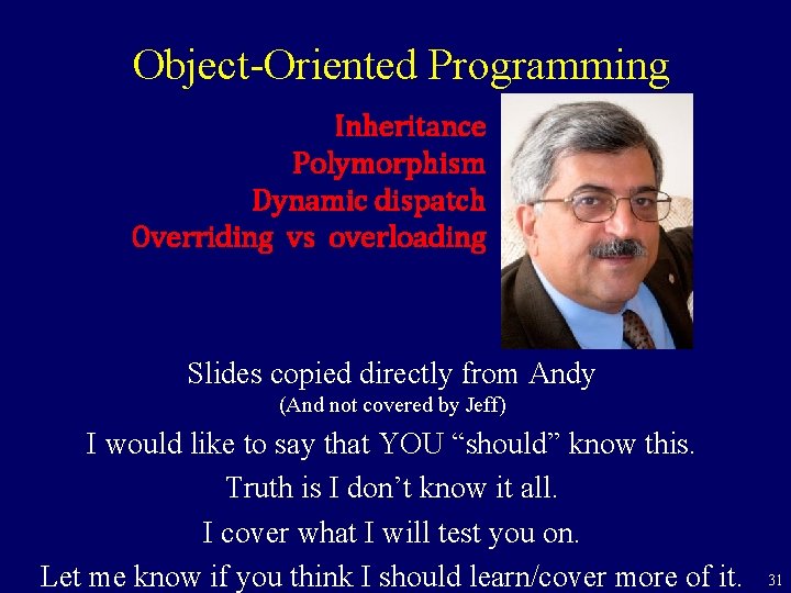 Object-Oriented Programming Inheritance Polymorphism Dynamic dispatch Overriding vs overloading Slides copied directly from Andy