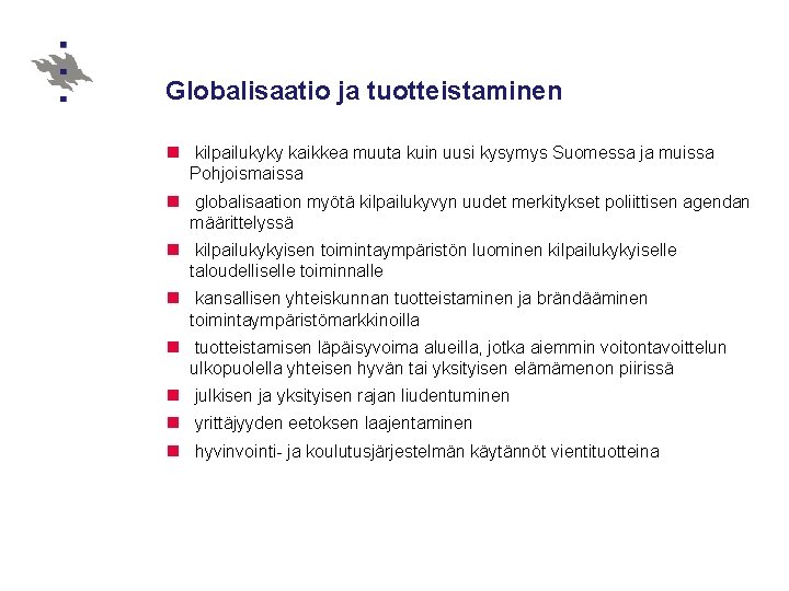 Globalisaatio ja tuotteistaminen n kilpailukyky kaikkea muuta kuin uusi kysymys Suomessa ja muissa Pohjoismaissa