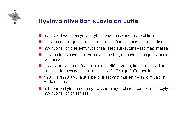 Hyvinvointivaltion suosio on uutta n n hyvinvointivaltio ei syntynyt yhteisenä kansallisena projektina … vaan