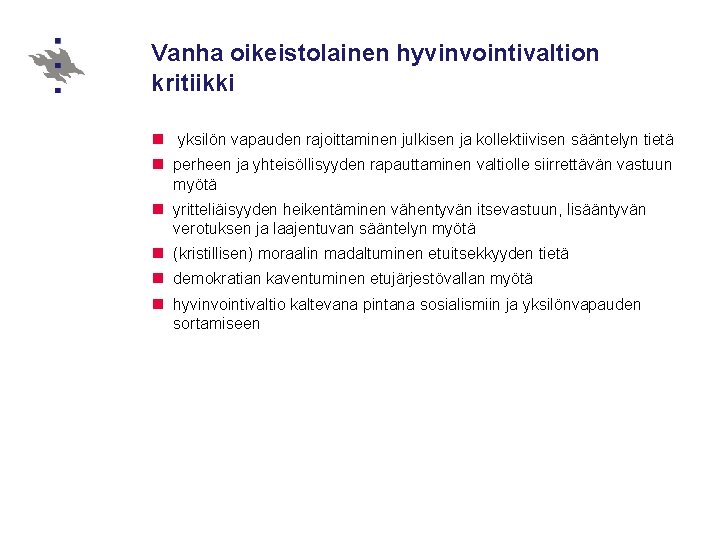 Vanha oikeistolainen hyvinvointivaltion kritiikki n yksilön vapauden rajoittaminen julkisen ja kollektiivisen sääntelyn tietä n