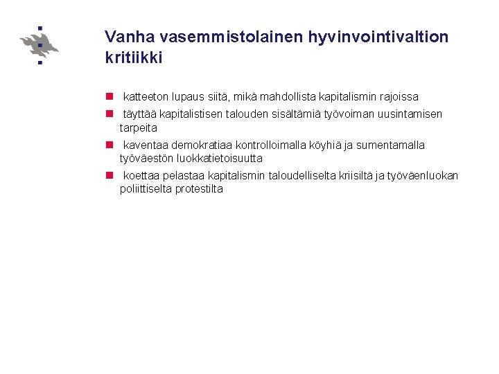 Vanha vasemmistolainen hyvinvointivaltion kritiikki n katteeton lupaus siitä, mikä mahdollista kapitalismin rajoissa n täyttää