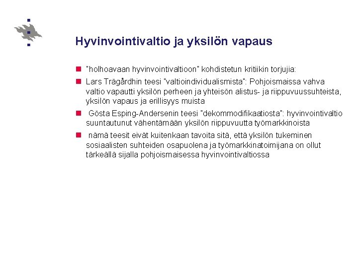 Hyvinvointivaltio ja yksilön vapaus n ”holhoavaan hyvinvointivaltioon” kohdistetun kritiikin torjujia: n Lars Trägårdhin teesi