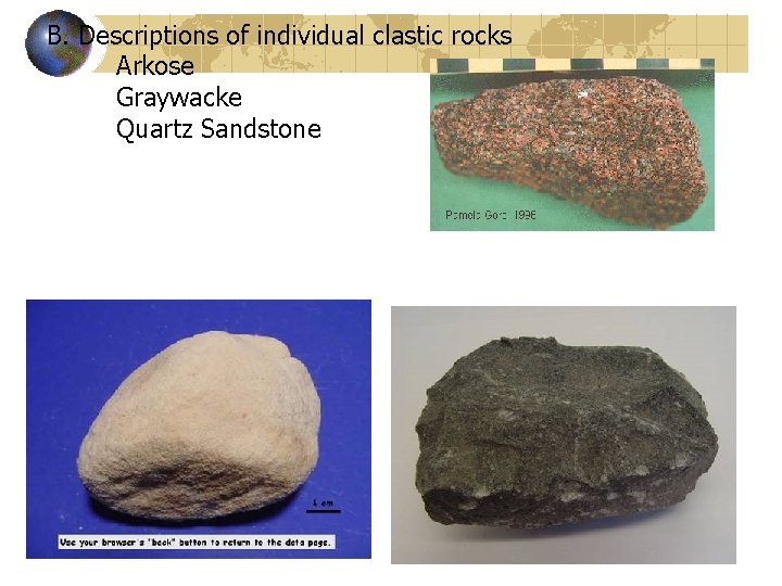 B. Descriptions of individual clastic rocks Arkose Graywacke Quartz Sandstone 