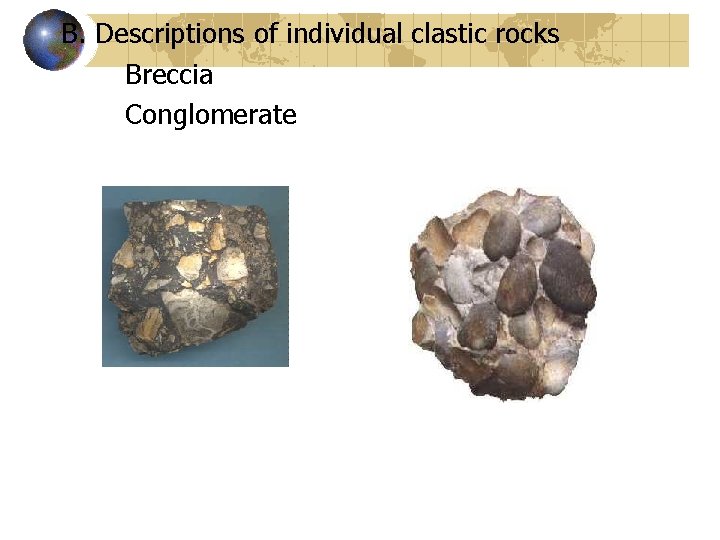 B. Descriptions of individual clastic rocks Breccia Conglomerate 