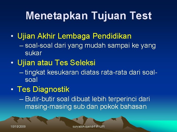 Menetapkan Tujuan Test • Ujian Akhir Lembaga Pendidikan – soal-soal dari yang mudah sampai